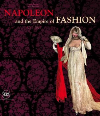 Napoleon and the Empire of Fashion: 1795-1815