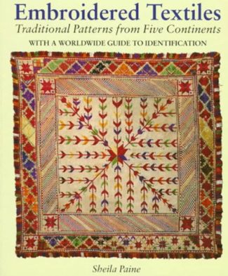 Embroidered Textiles: Traditional Patterns from Five Continents