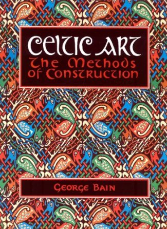 Celtic Art: The Methods of Construction (Celtic Interest)