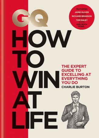 GQ How to Win at Life: The expert guide to excelling at everything you do
