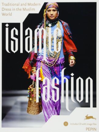 Islamic Fashion + CD Rom: Traditional & Modern Dress in the Muslim World: