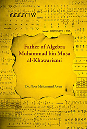FATHER OF ALGEBRA MUHAMAD BIN MUSA AL-KHAWARIZM