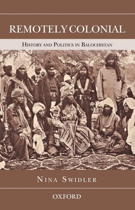 Remotely Colonial History And Politics In Balochistan