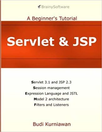 Servlet & JSP: A Beginner’s Tutorial by Budi Kurniawan
