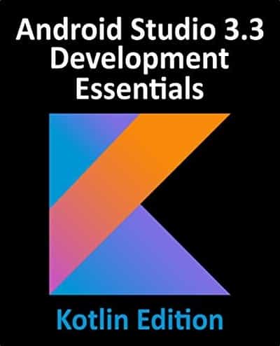 Android Studio 3.3 Development Essentials - Kotlin Edition