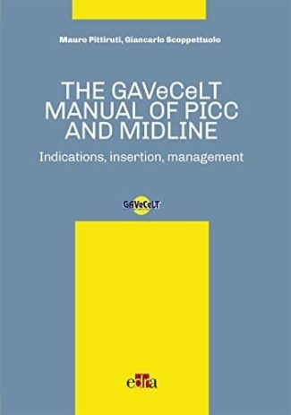 The GAVeCeLT manual of Picc and Midline: Indications, insertion, management booknet