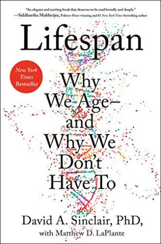 Lifespan Why We Age and Why We Don’t Have To