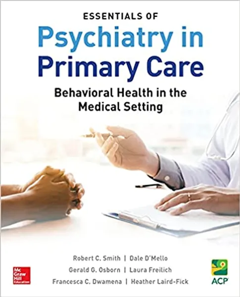 Essentials of Psychiatry in Primary Care Behavioral Health in the Medical Settin