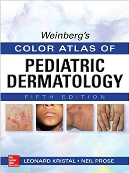 Weinberg’s Color Atlas of Pediatric Dermatology, Fifth Edition