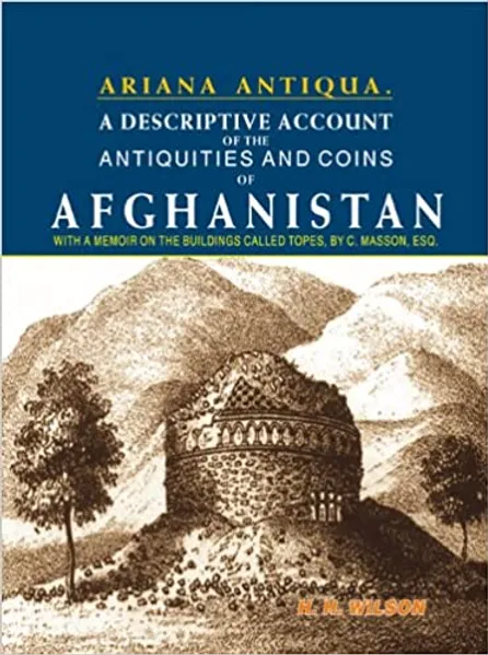 A Descriptive Account of the Antiquities and Coins of Afghanistan (Ariana Antiqu)